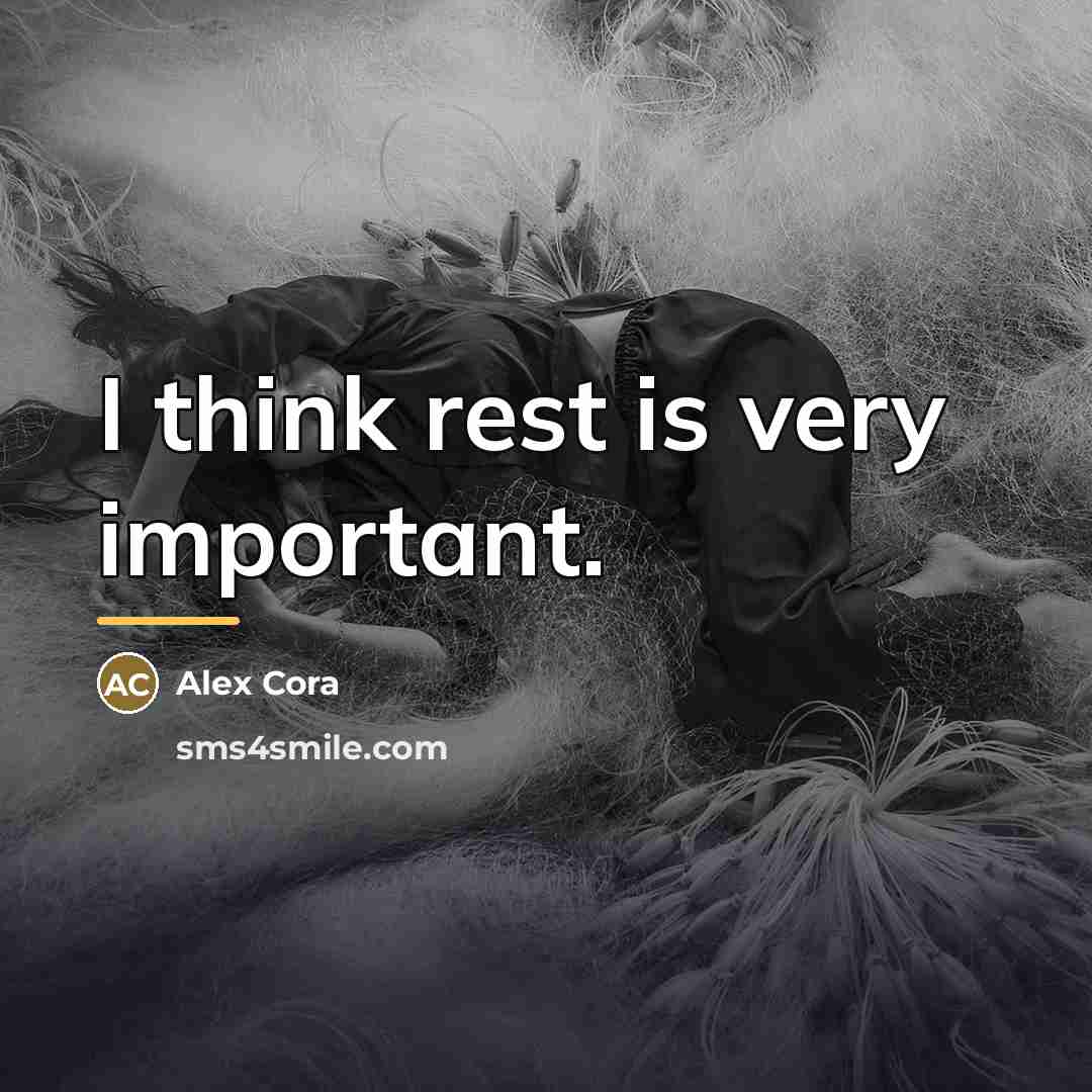 “I think rest is very important.…” quote by Alex Cora