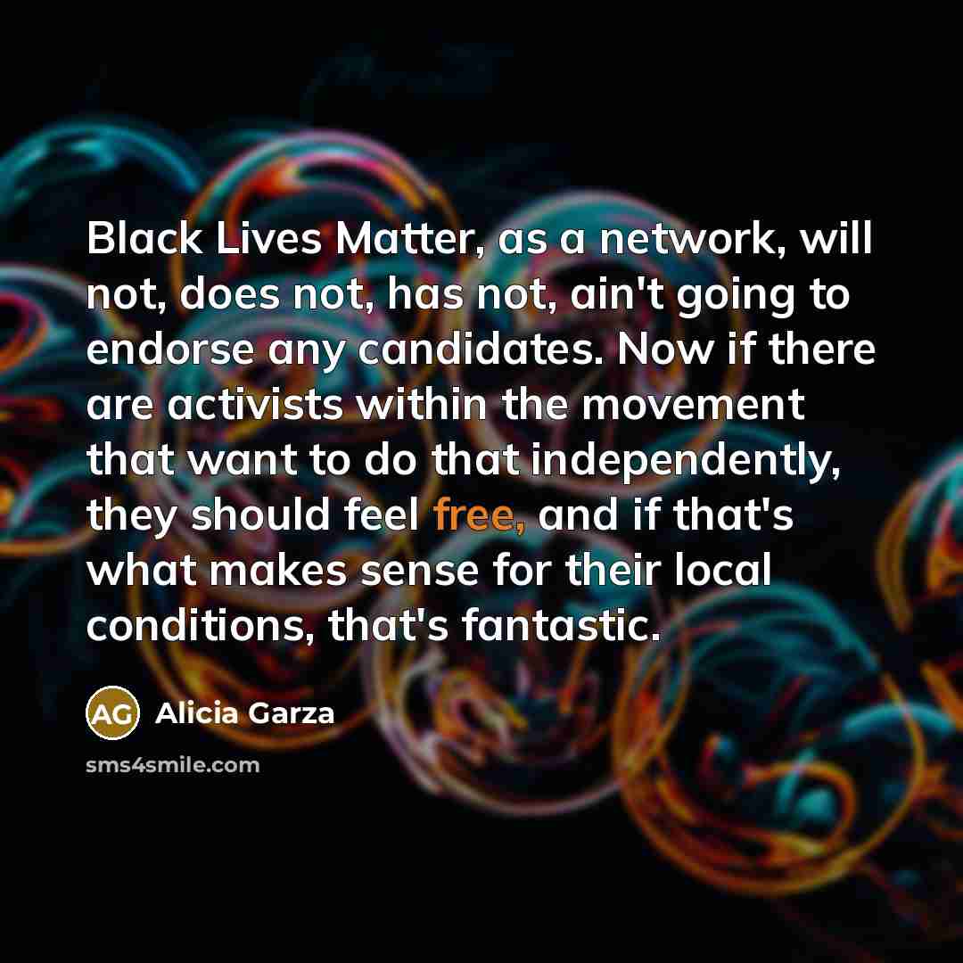“Black Lives Matter, as a network, will not, does not,…” quote by Alicia Garza