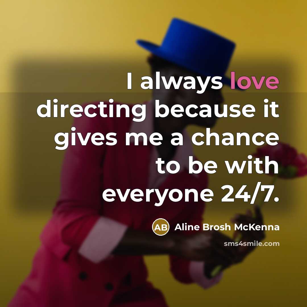 “I always love directing because it gives me a chance…” quote by Aline Brosh McKenna