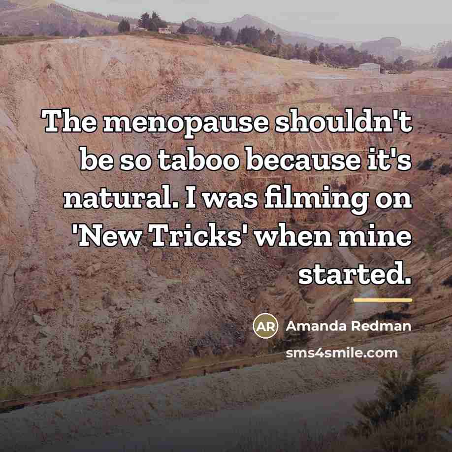 “The menopause shouldn't be so taboo because it's natural. I…” quote by Amanda Redman