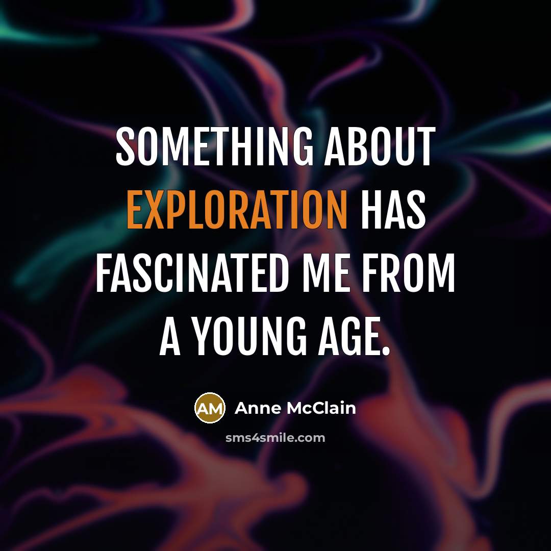 “Something about exploration has fascinated me from a young age.…” quote by Anne McClain