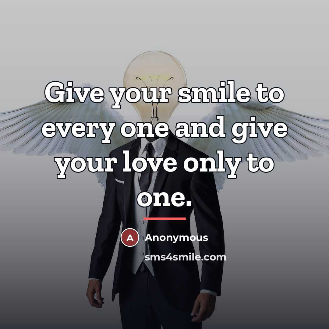 “Give your smile to every one and give your love…” quote by Anonymous