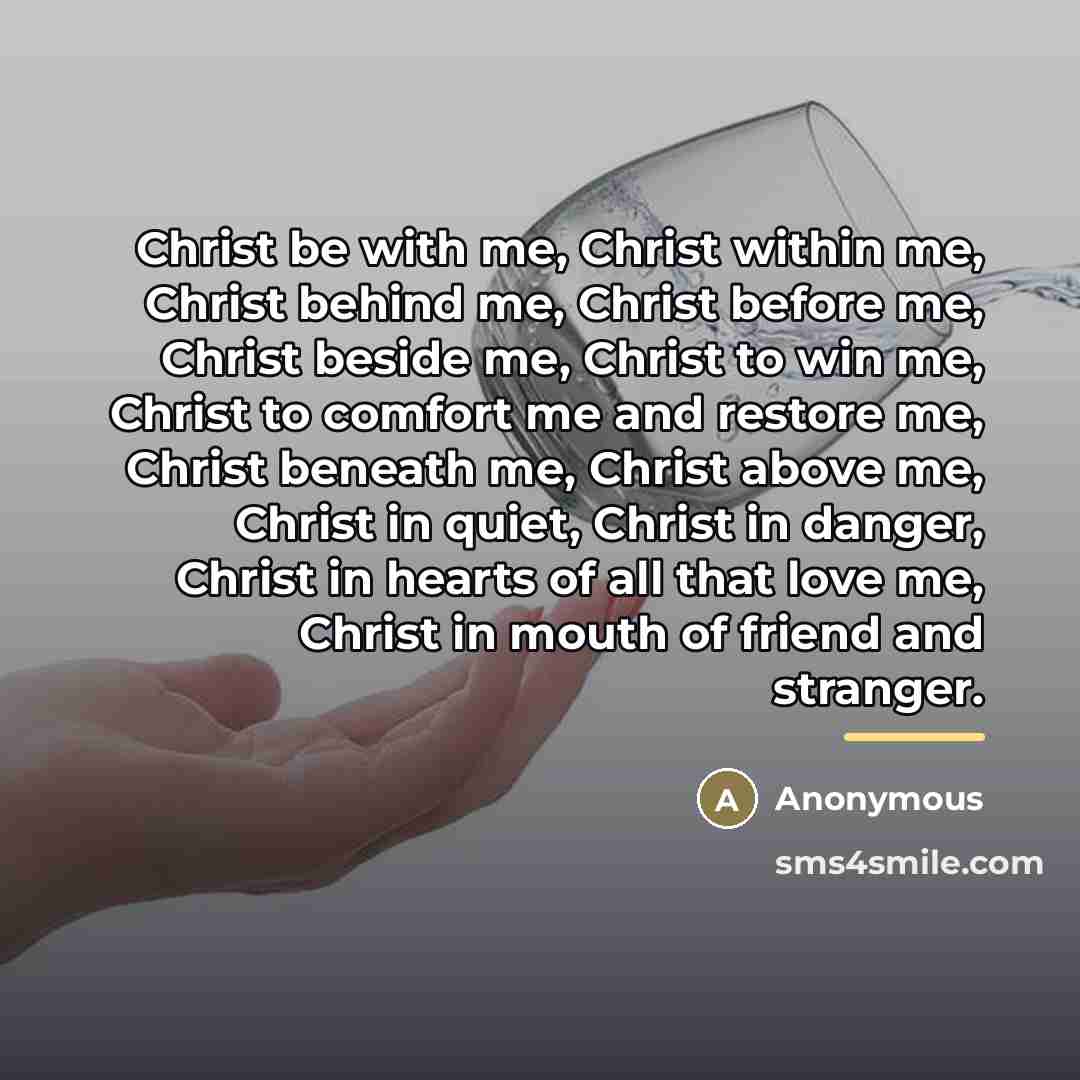 “Christ be with me, Christ within me, Christ behind me,…” quote by Anonymous
