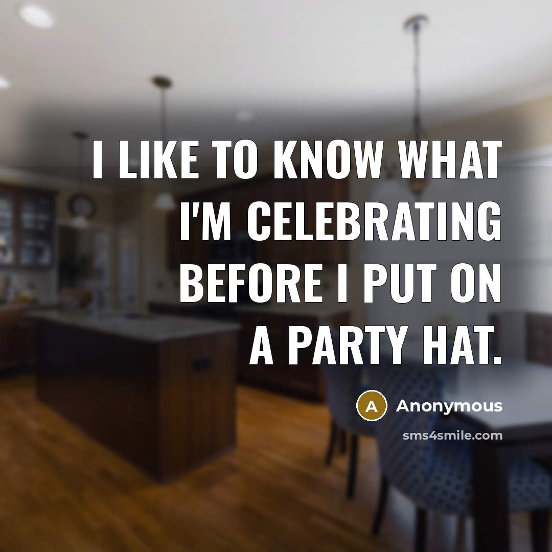 “I like to know what I'm celebrating before I put…” quote by Anonymous