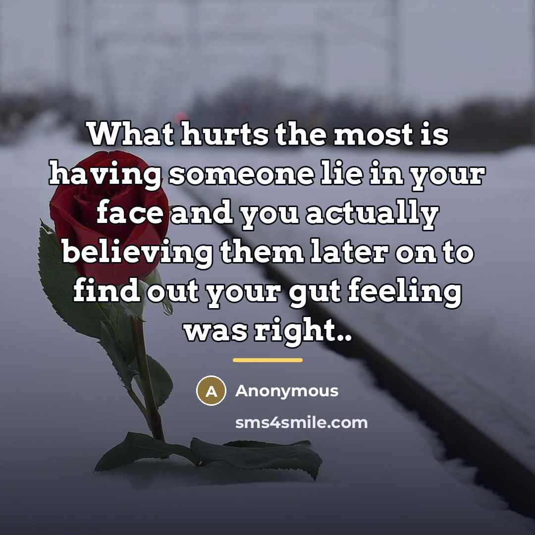 “What hurts the most is having someone lie in your…” quote by Anonymous