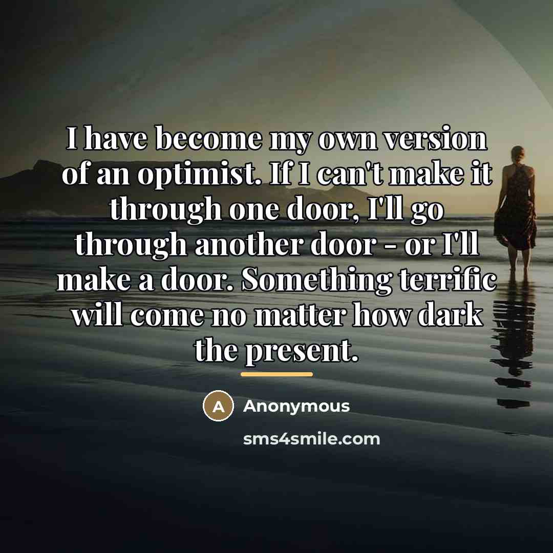“I have become my own version of an optimist. If…” quote by Anonymous