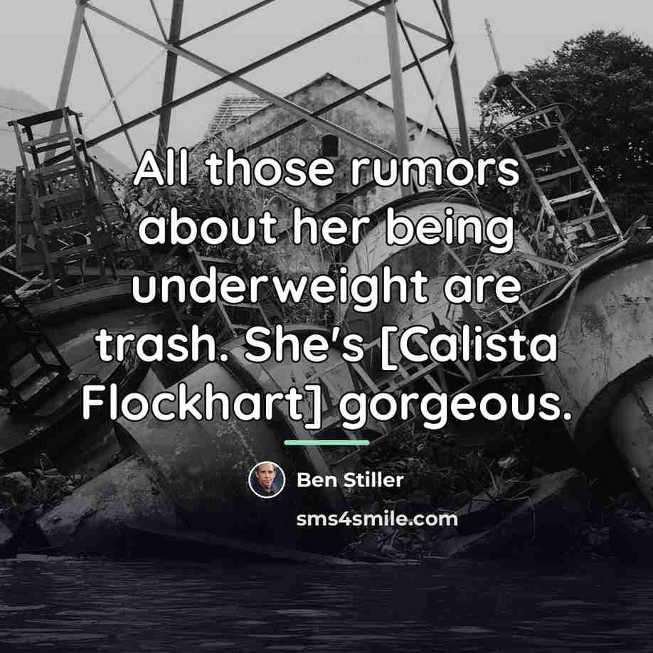 “All those rumors about her being underweight are trash. She's…” quote by Ben Stiller