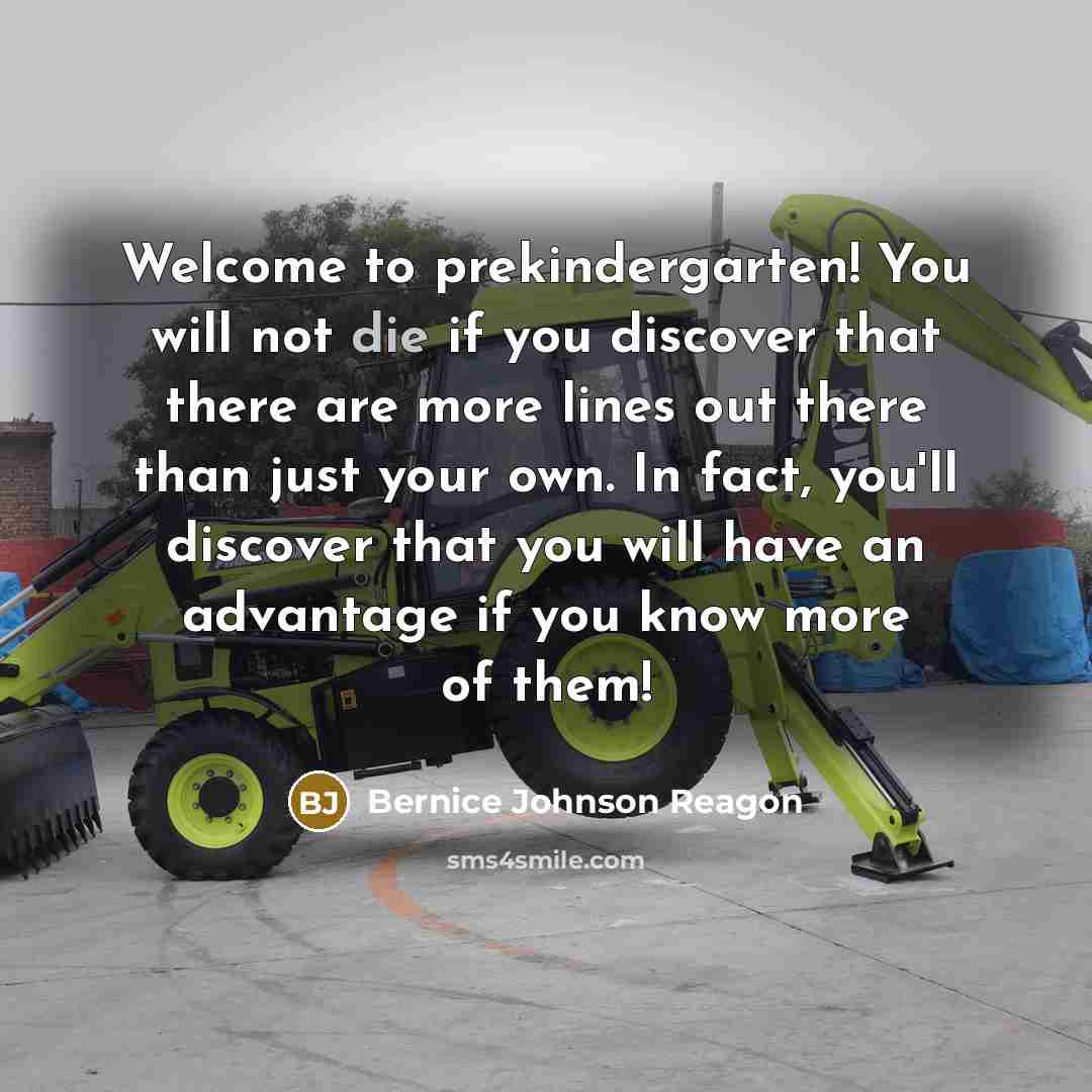 “Welcome to prekindergarten! You will not die if you discover…” quote by Bernice Johnson Reagon