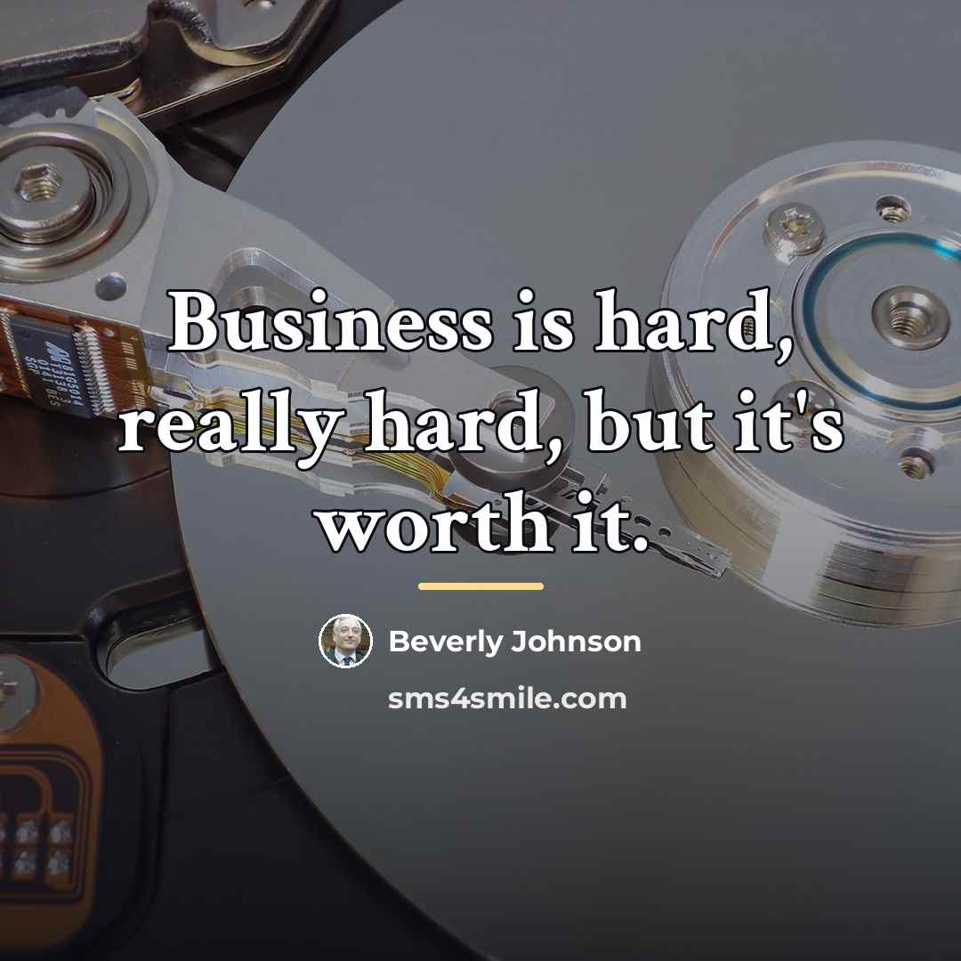 “Business is hard, really hard, but it's worth it.…” quote by Beverly Johnson