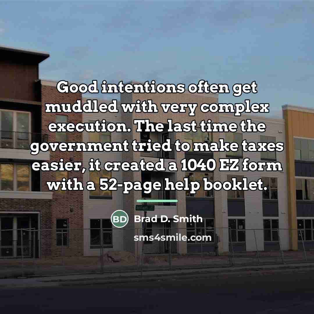 “Good intentions often get muddled with very complex execution. The…” quote by Brad D. Smith