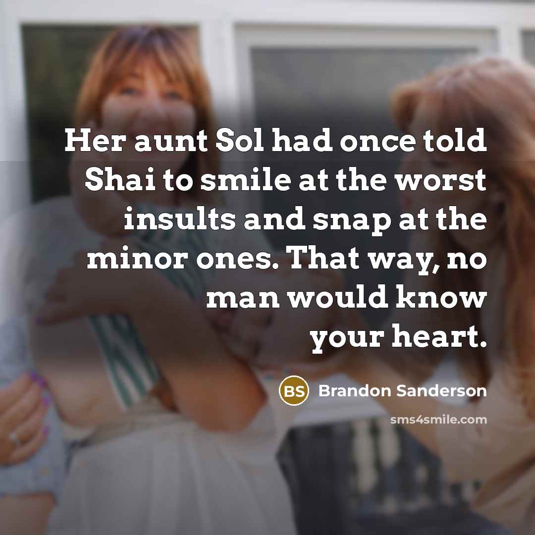 “Her aunt Sol had once told Shai to smile at…” quote by Brandon Sanderson