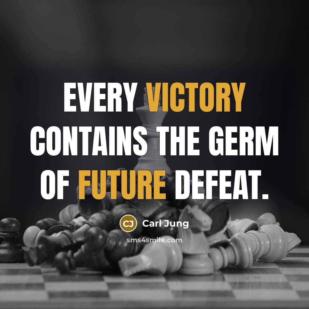 “Every victory contains the germ of future defeat.…” quote by Carl Jung