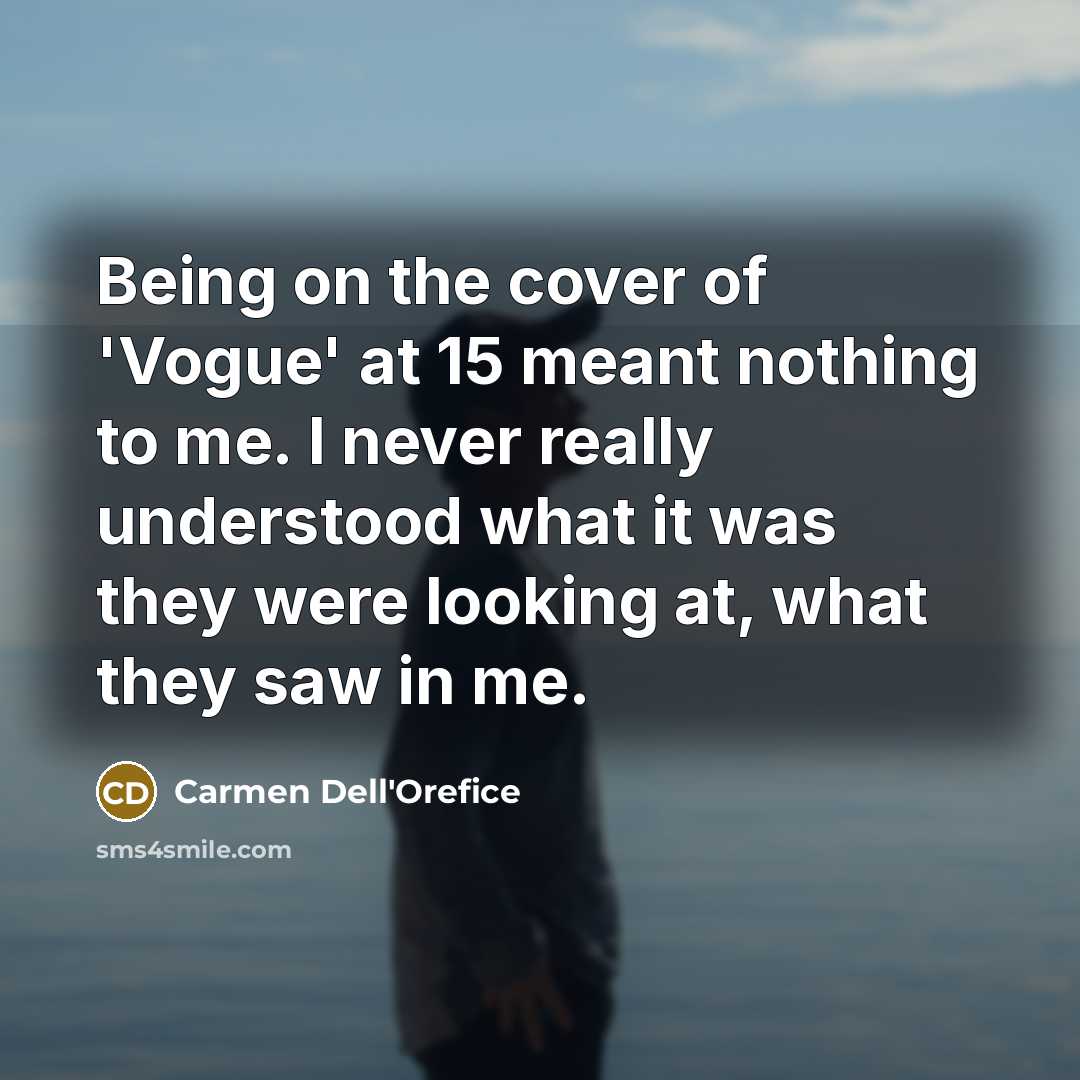“Being on the cover of 'Vogue' at 15 meant nothing…” quote by Carmen Dell'Orefice