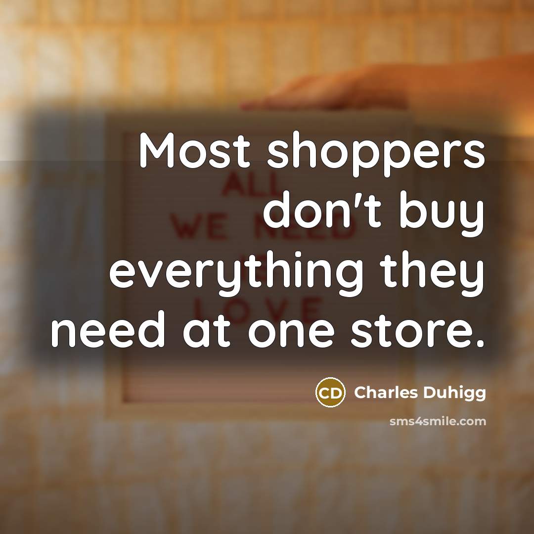 “Most shoppers don't buy everything they need at one store.…” quote by Charles Duhigg