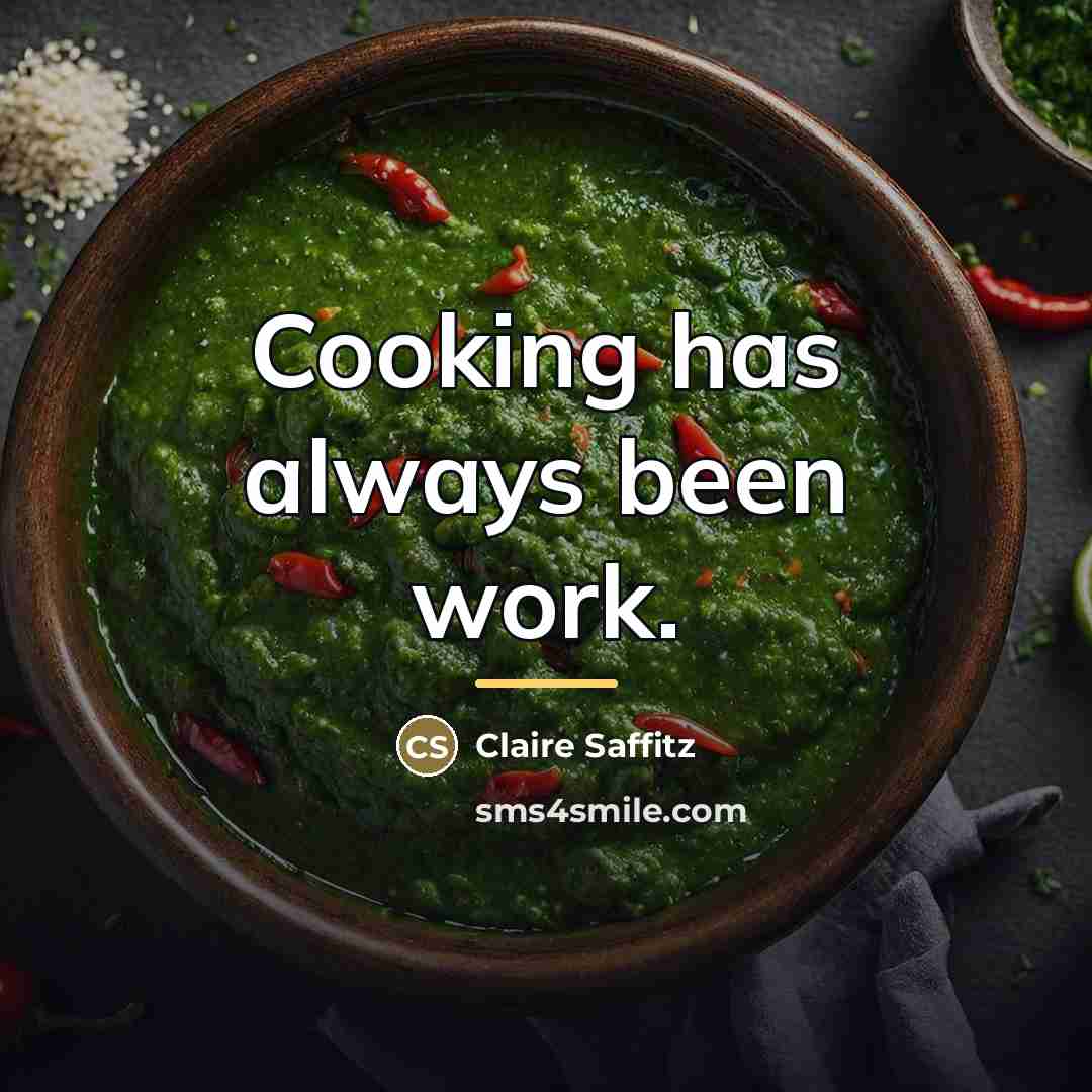 “Cooking has always been work.…” quote by Claire Saffitz