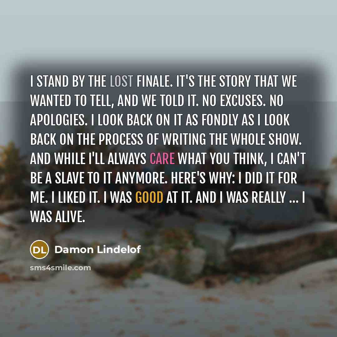 “I stand by the Lost finale. It's the story that…” quote by Damon Lindelof