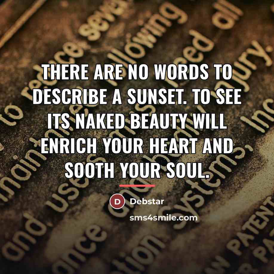 “There are no words to describe a sunset. To see…” quote by Debstar