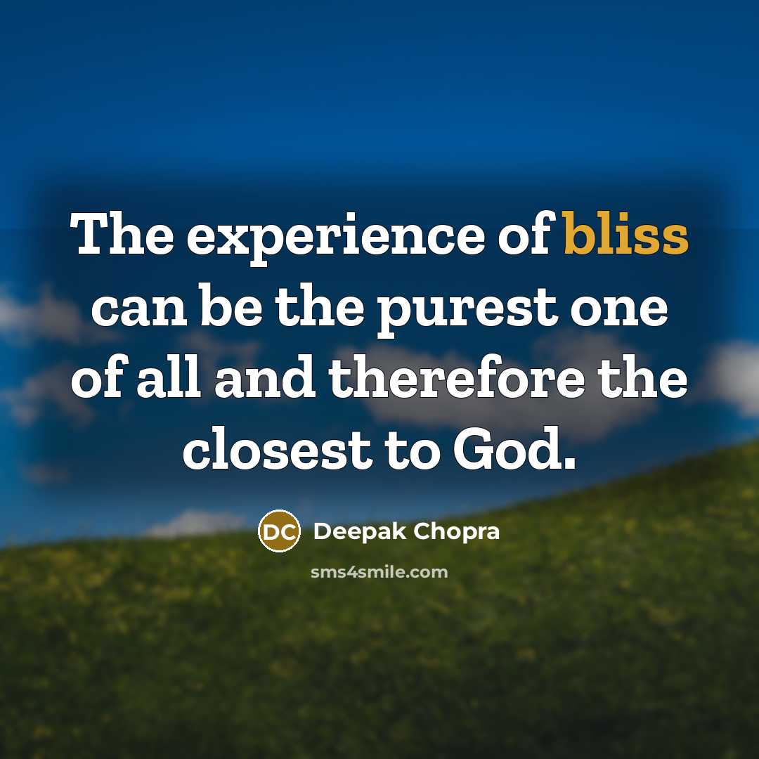 “The experience of bliss can be the purest one of…” quote by Deepak Chopra