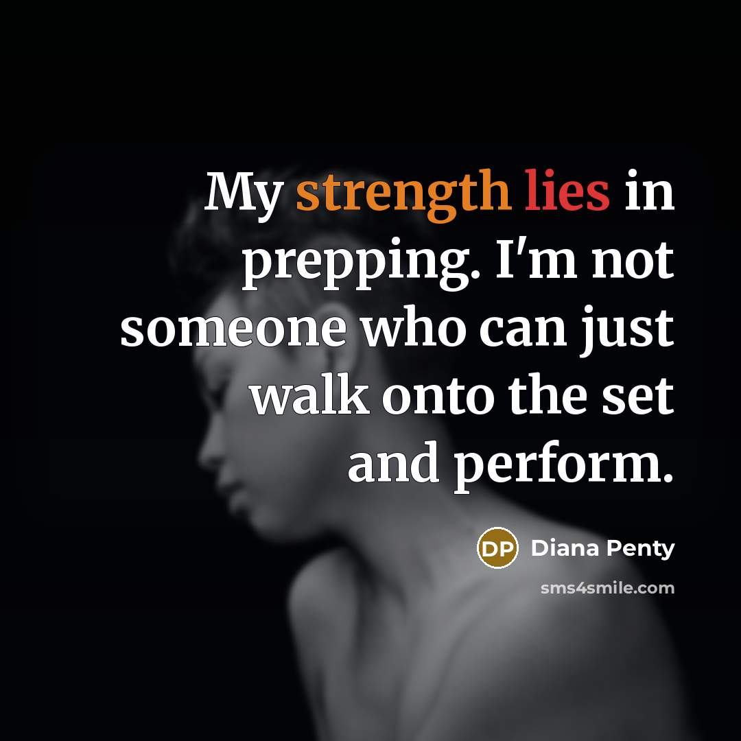 “My strength lies in prepping. I'm not someone who can…” quote by Diana Penty