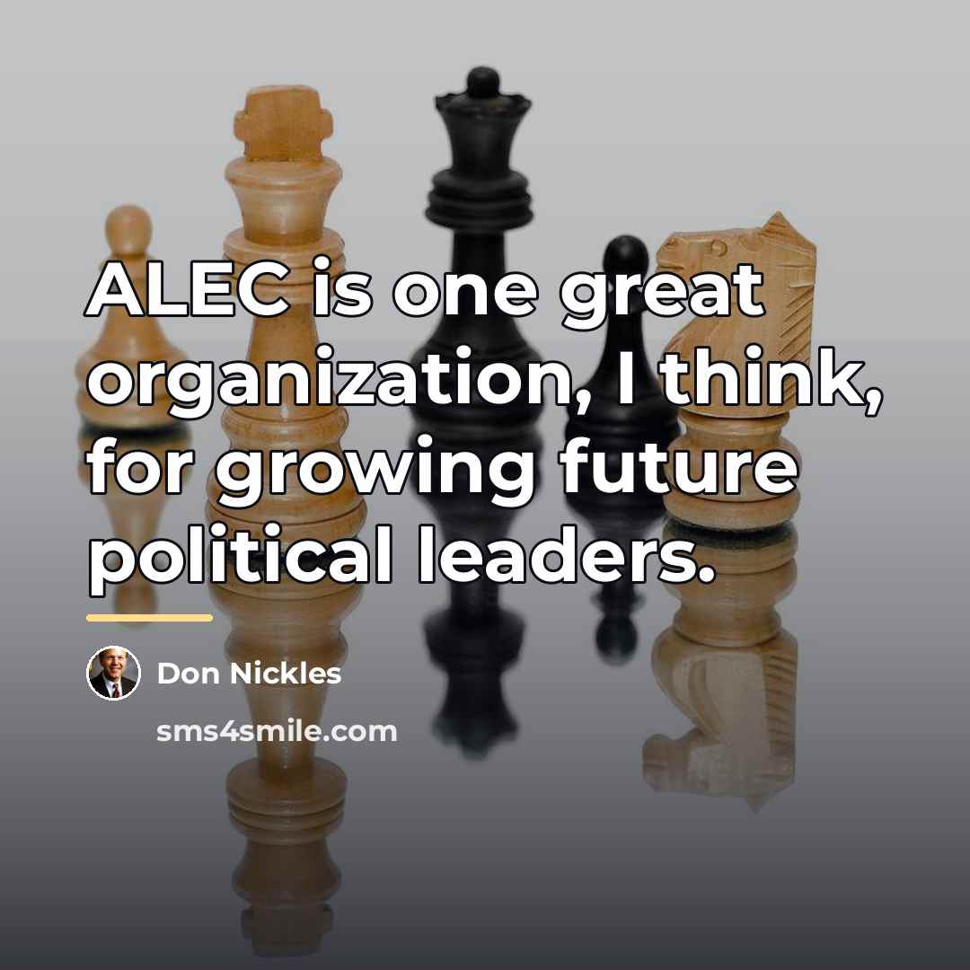 “ALEC is one great organization, I think, for growing future…” quote by Don Nickles