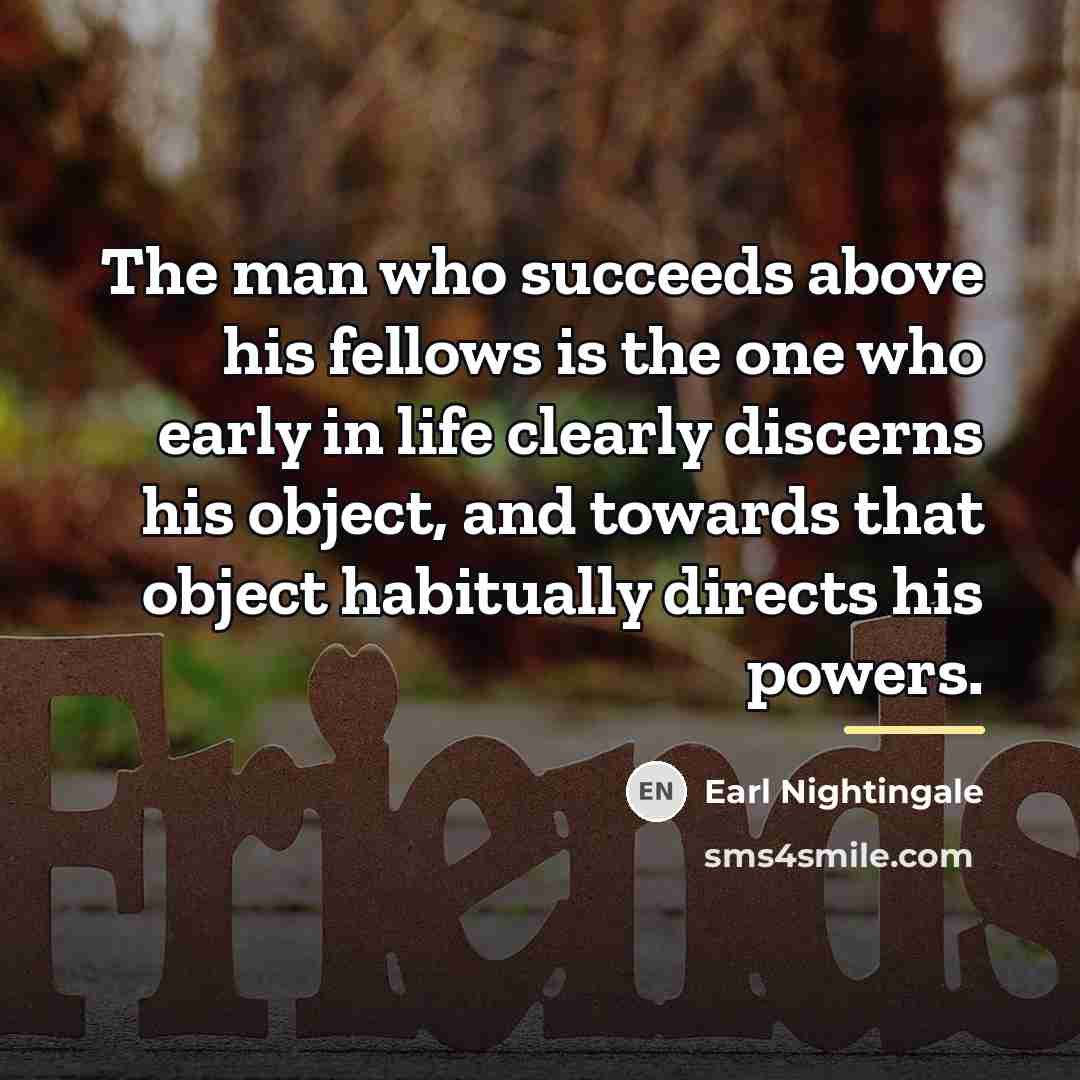 “The man who succeeds above his fellows is the one…” quote by Earl Nightingale