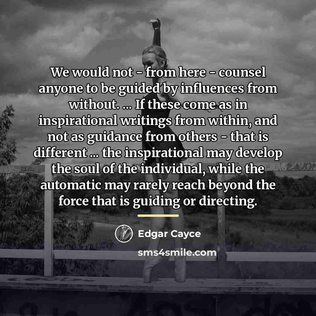 “We would not - from here - counsel anyone to…” quote by Edgar Cayce
