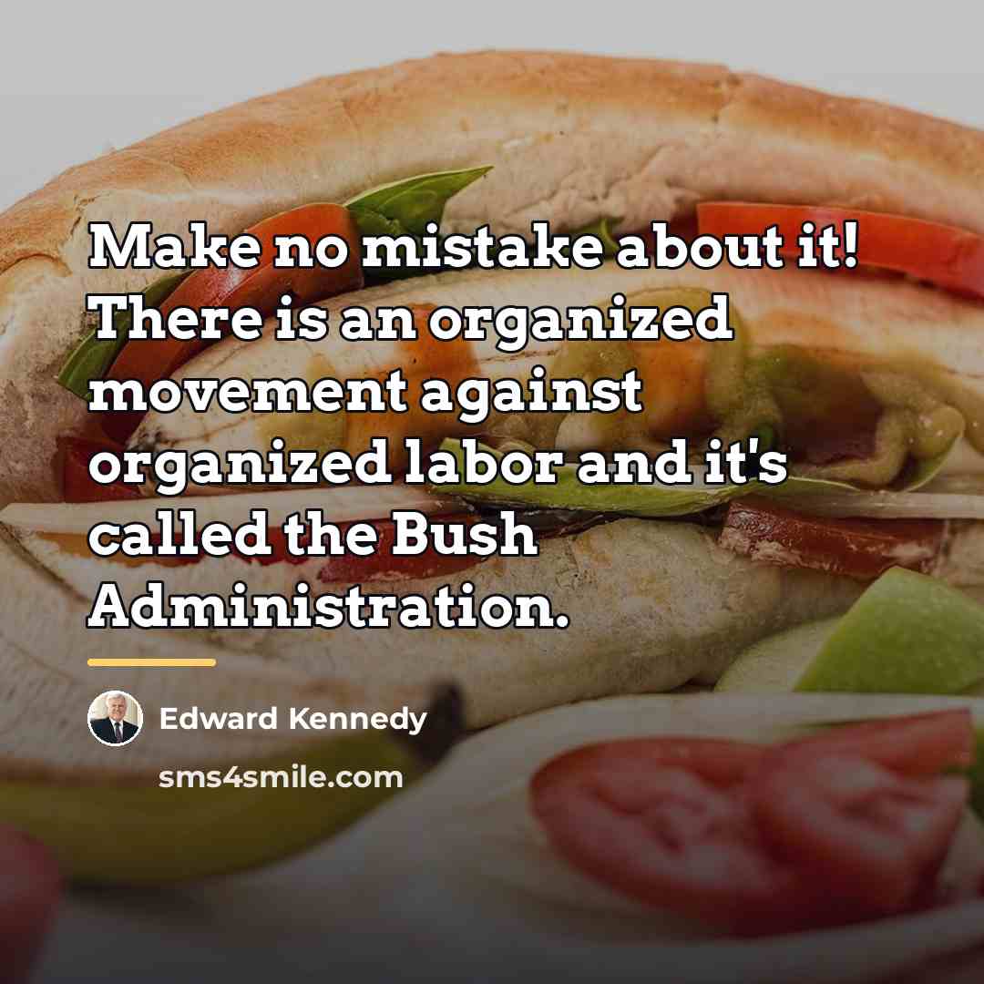 “Make no mistake about it! There is an organized movement…” quote by Edward Kennedy