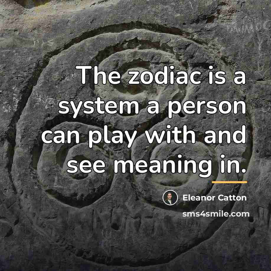 “The zodiac is a system a person can play with…” quote by Eleanor Catton