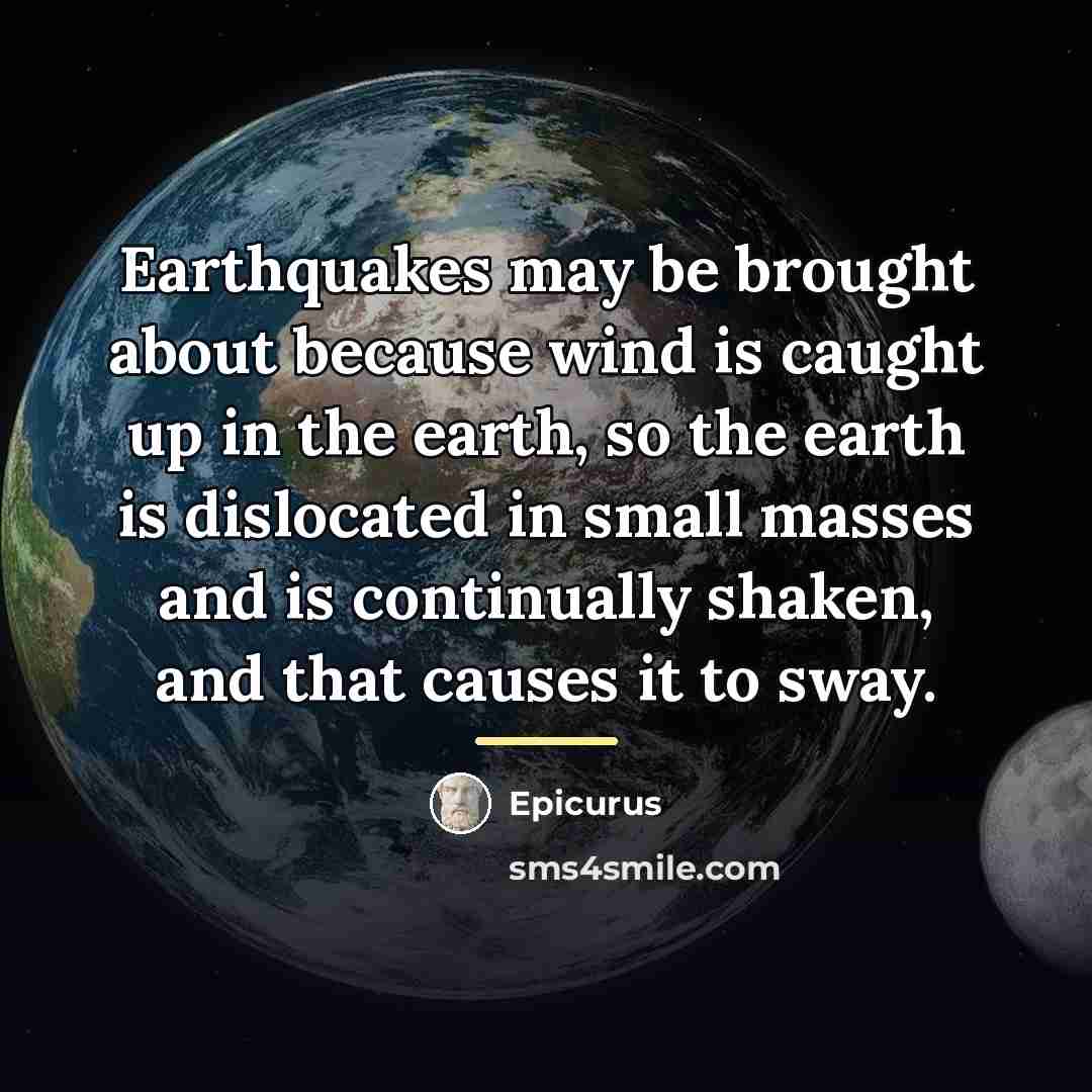 “Earthquakes may be brought about because wind is caught up…” quote by Epicurus