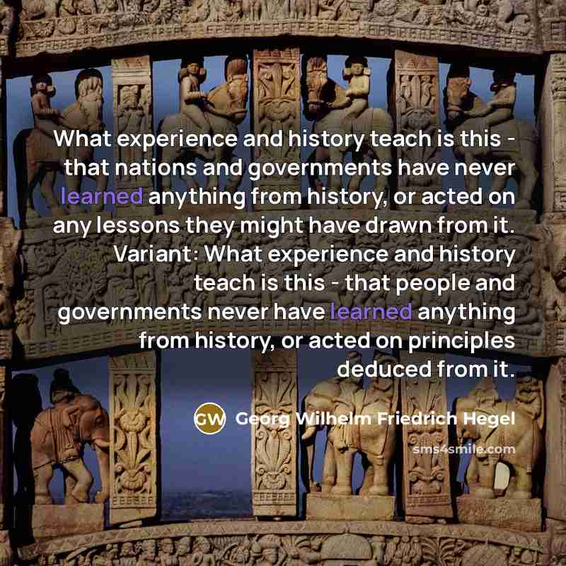 “What experience and history teach is this - that nations…” quote by Georg Wilhelm Friedrich Hegel