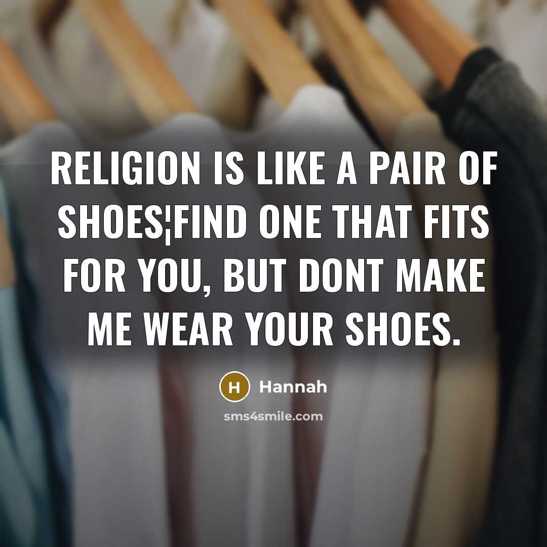 “Religion is like a pair of shoes¦Find one that fits…” quote by Hannah