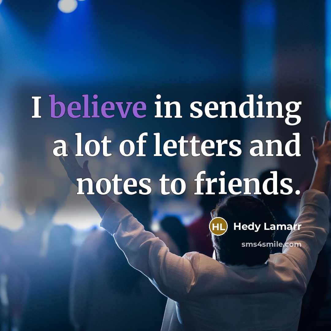 “I believe in sending a lot of letters and notes…” quote by Hedy Lamarr