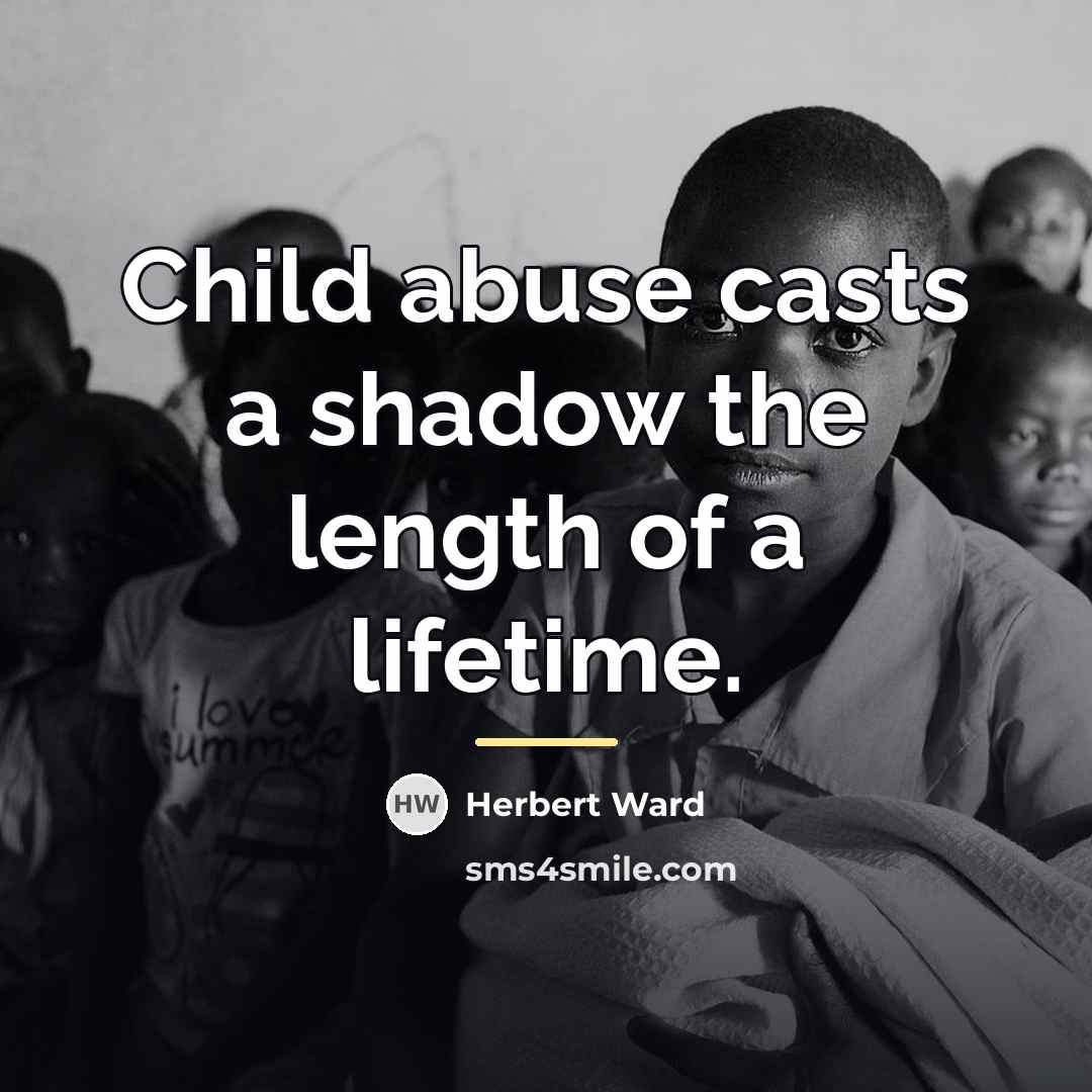 “Child abuse casts a shadow the length of a lifetime.…” quote by Herbert Ward