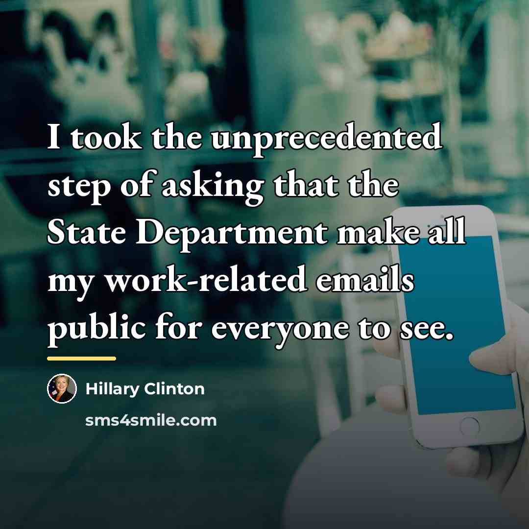 “I took the unprecedented step of asking that the State…” quote by Hillary Clinton