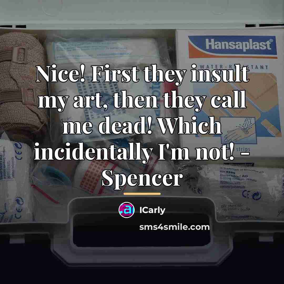 “Nice! First they insult my art, then they call me…” quote by ICarly