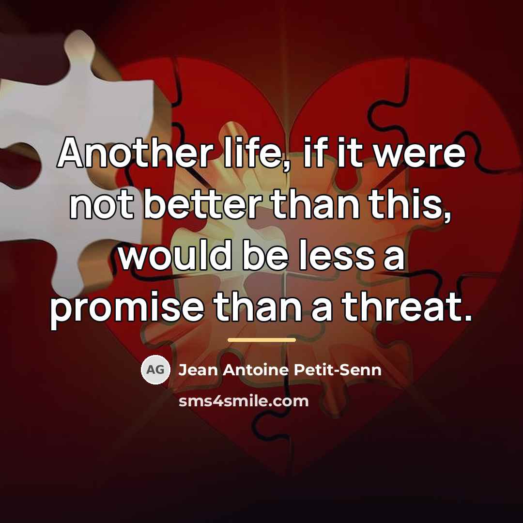 “Another life, if it were not better than this, would…” quote by Jean Antoine Petit-Senn
