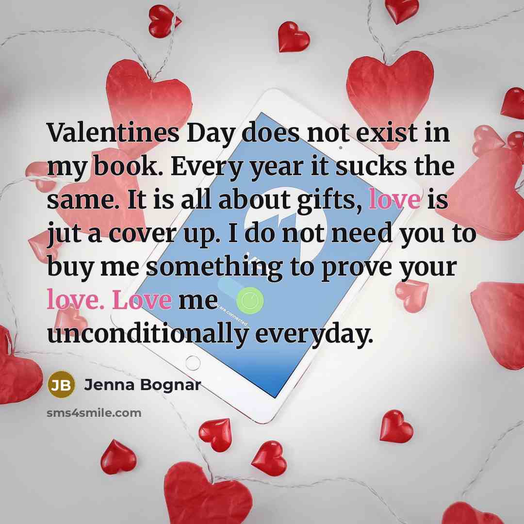 “Valentines Day does not exist in my book. Every year…” quote by Jenna Bognar