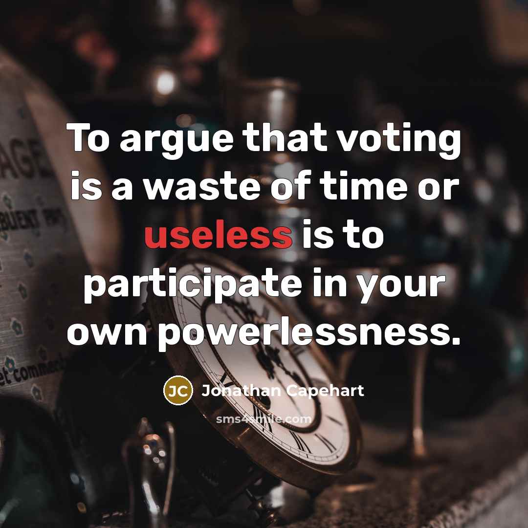 “To argue that voting is a waste of time or…” quote by Jonathan Capehart
