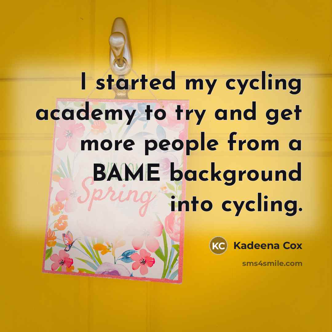 “I started my cycling academy to try and get more…” quote by Kadeena Cox