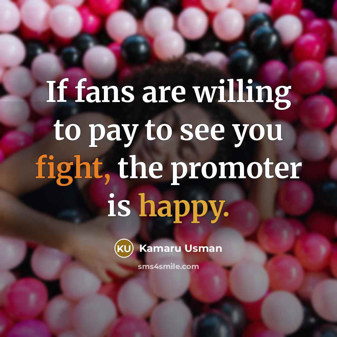 “If fans are willing to pay to see you fight,…” quote by Kamaru Usman