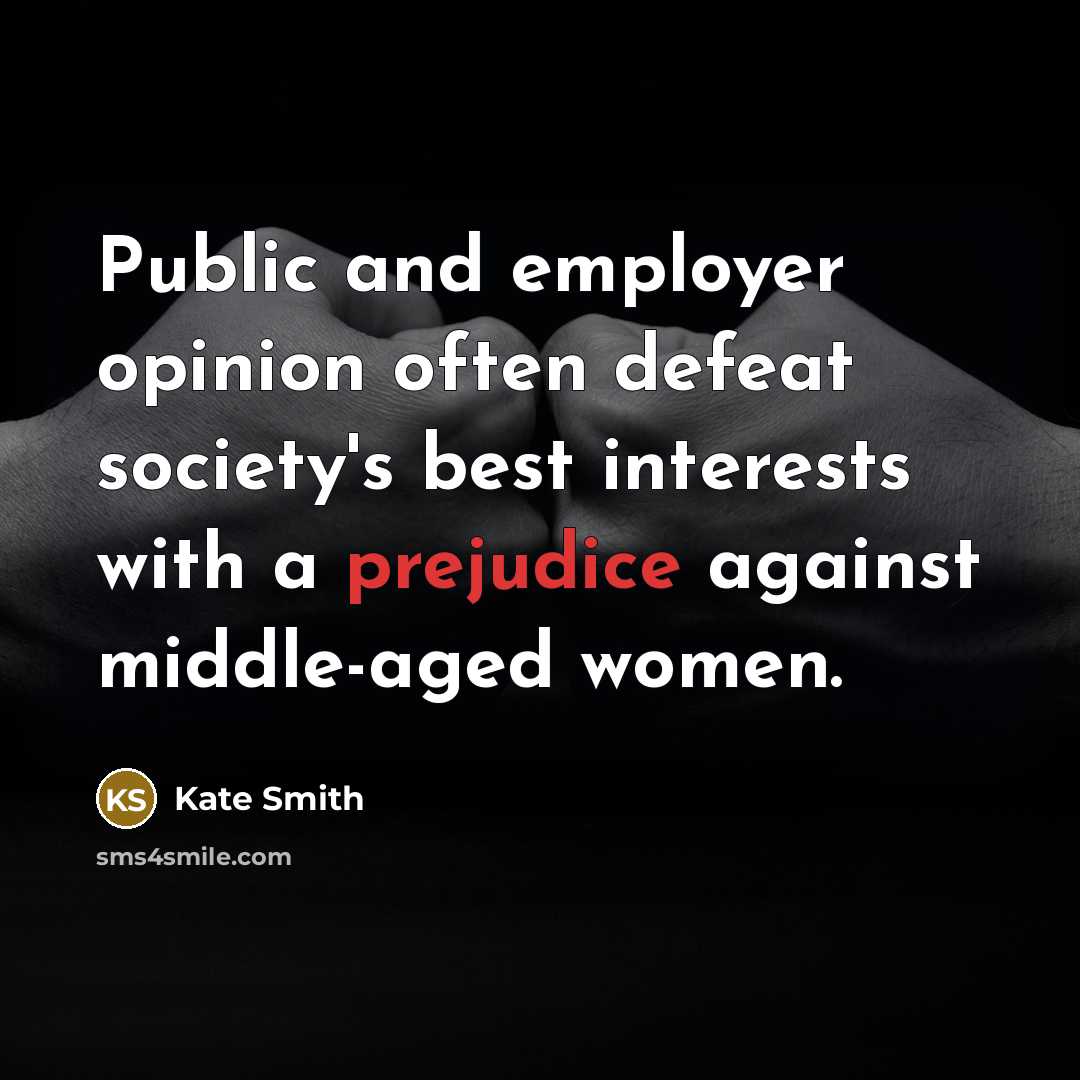 “Public and employer opinion often defeat society's best interests with…” quote by Kate Smith