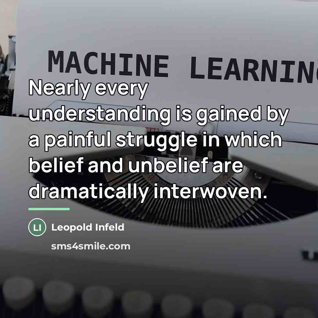 “Nearly every understanding is gained by a painful struggle in…” quote by Leopold Infeld