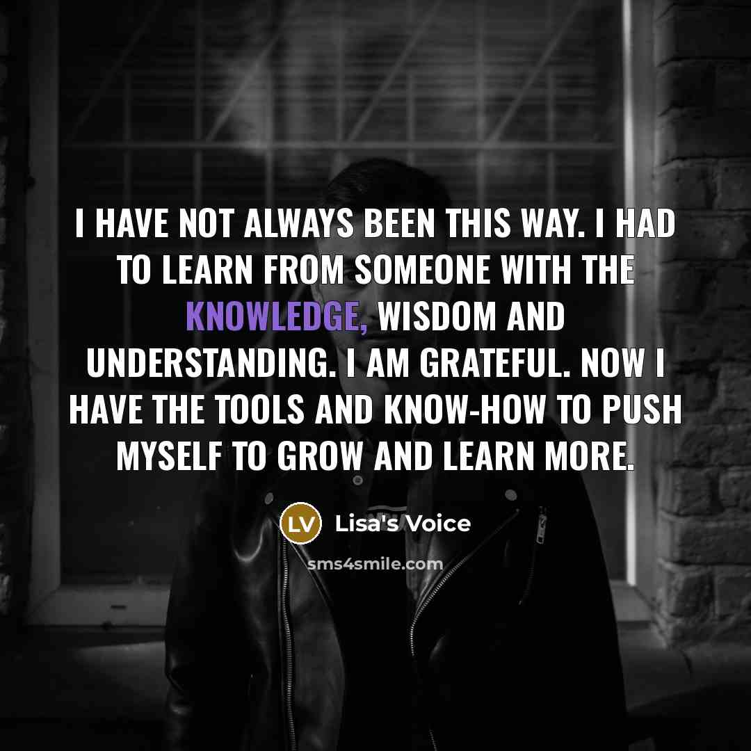 “I have not always been this way. I had to…” quote by Lisa's Voice