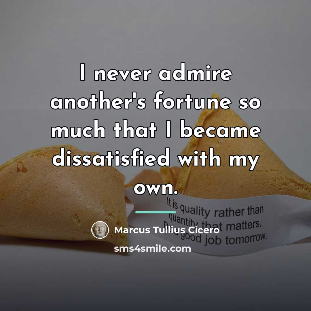 “I never admire another's fortune so much that I became…” quote by Marcus Tullius Cicero