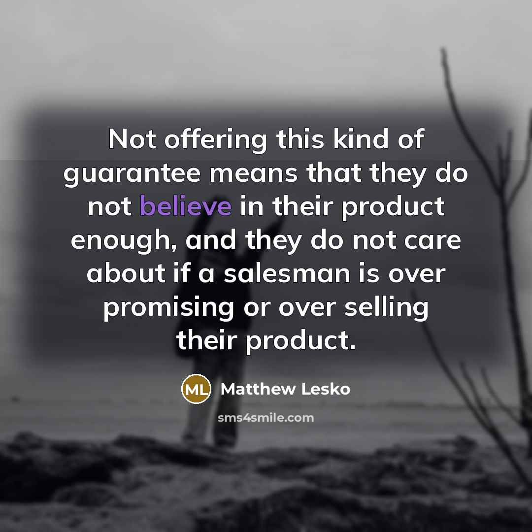 “Not offering this kind of guarantee means that they do…” quote by Matthew Lesko