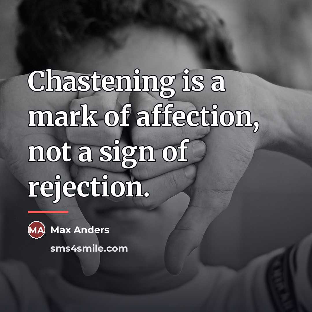 “Chastening is a mark of affection, not a sign of…” quote by Max Anders