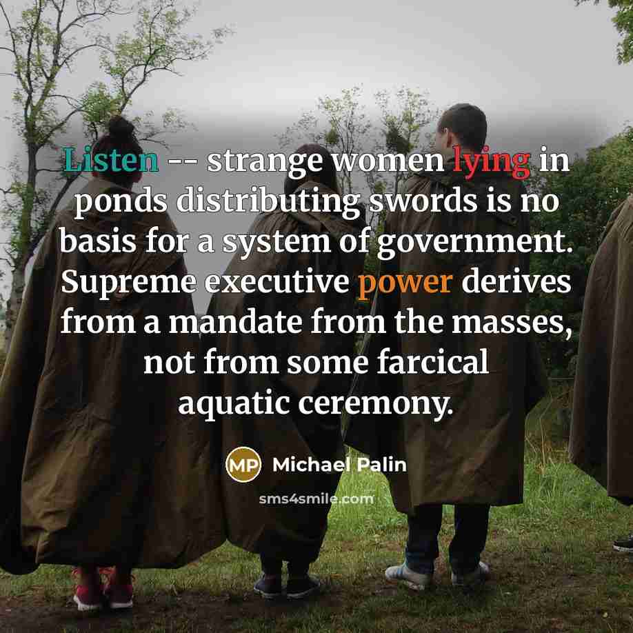 “Listen -- strange women lying in ponds distributing swords is…” quote by Michael Palin