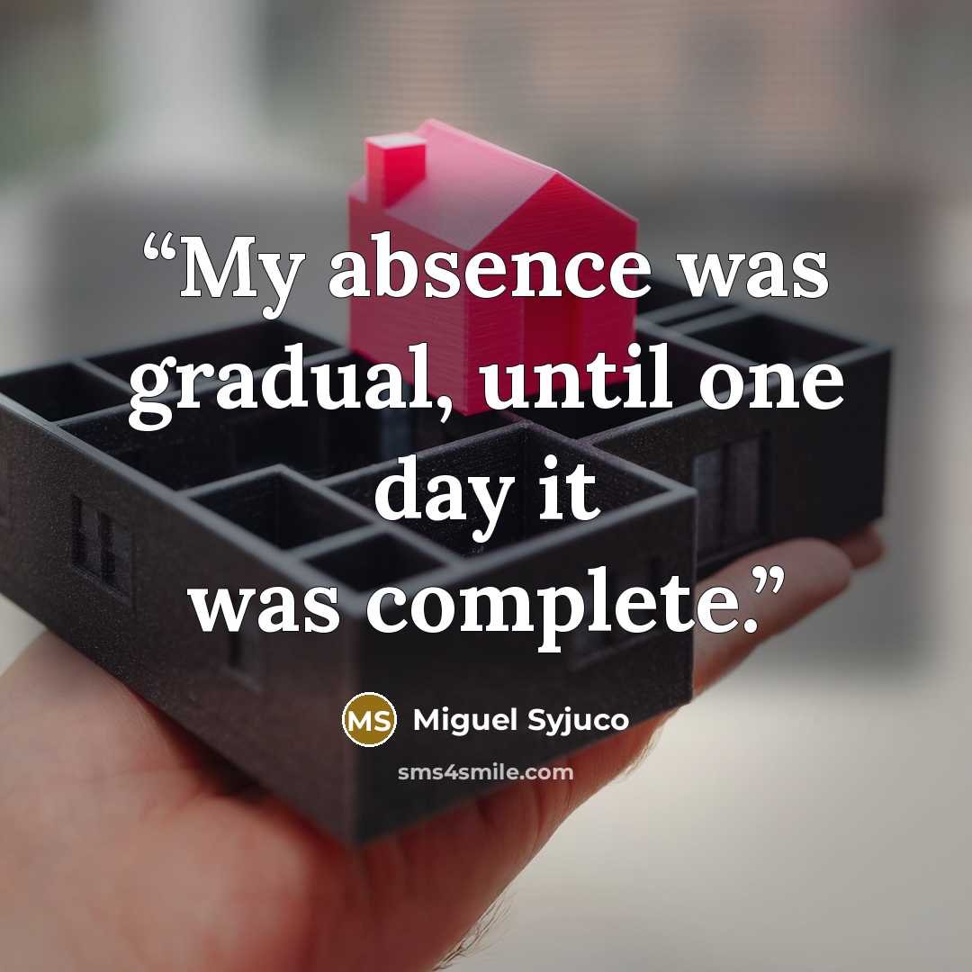 “My absence was gradual, until one day it was complete.” quote by Miguel Syjuco