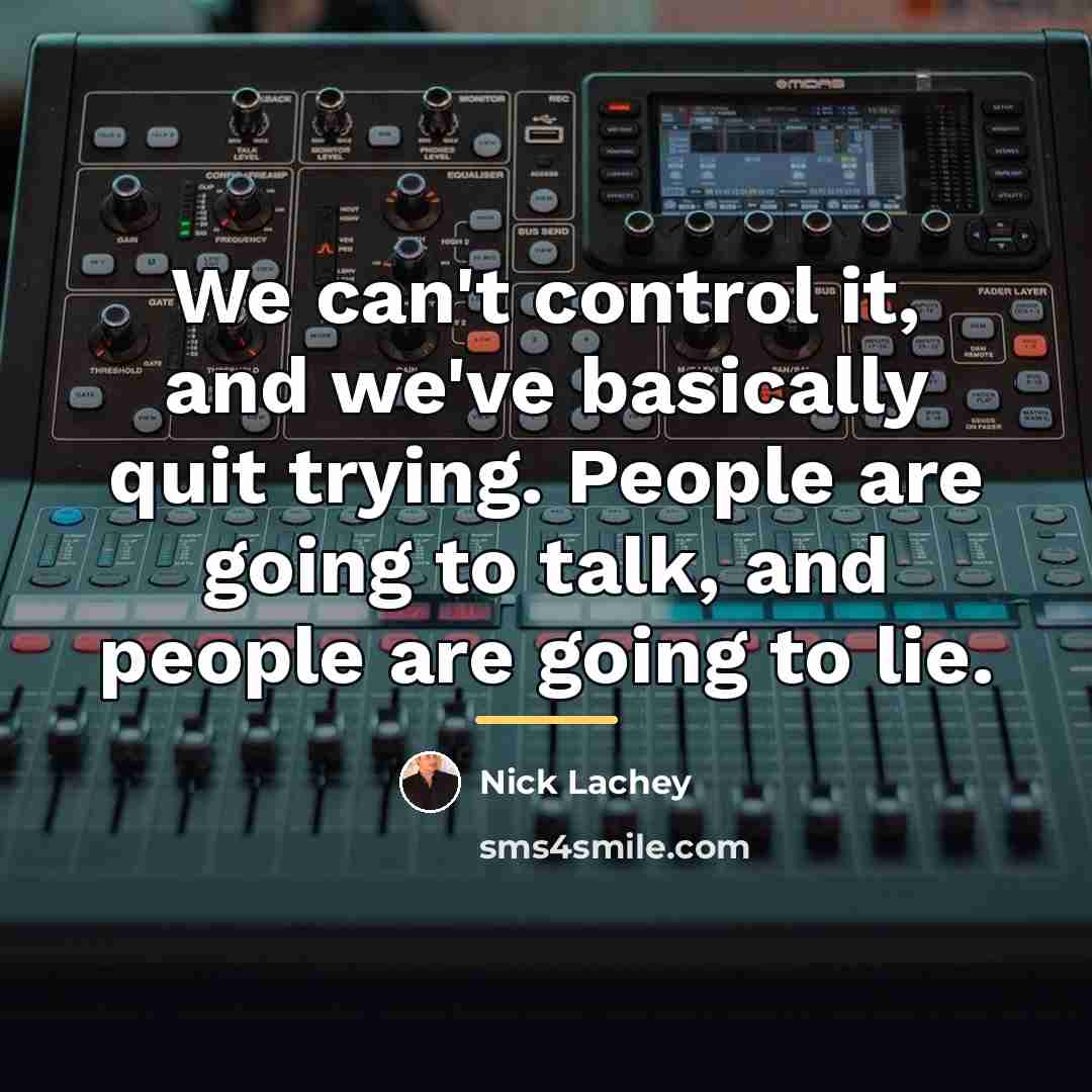 “We can't control it, and we've basically quit trying. People…” quote by Nick Lachey