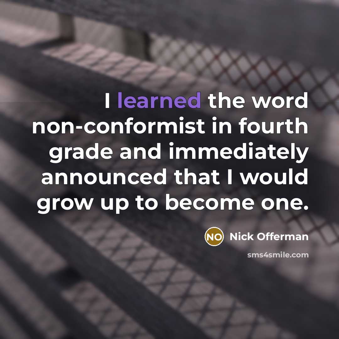 “I learned the word non-conformist in fourth grade and immediately…” quote by Nick Offerman